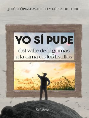 cover image of Yo sí pude del valle de lágrimas a la cima de los listillos